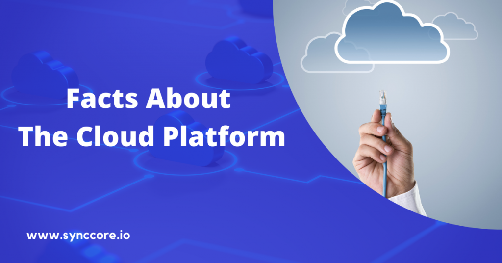 Facts About the Cloud Platform