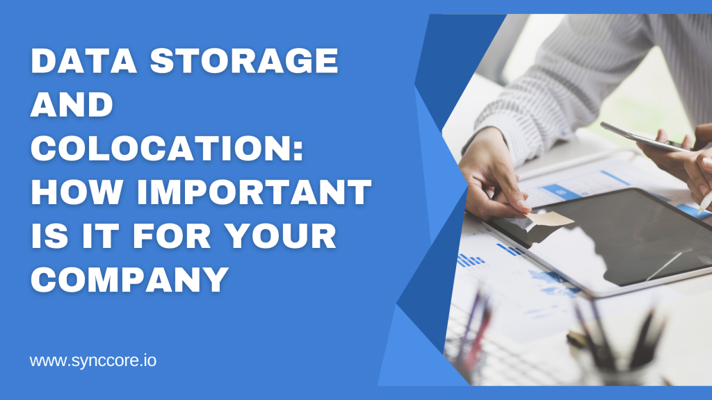 Data Storage and Colocation: How Important Is It for Your Company?