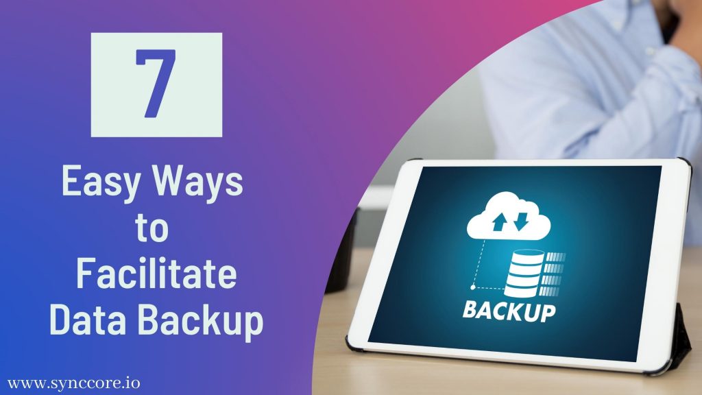 Easy Ways to Facilitate Data Backup