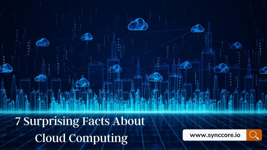 7 Surprising Facts About Cloud Computing