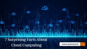 Read more about the article 7 Surprising Facts About Cloud Computing