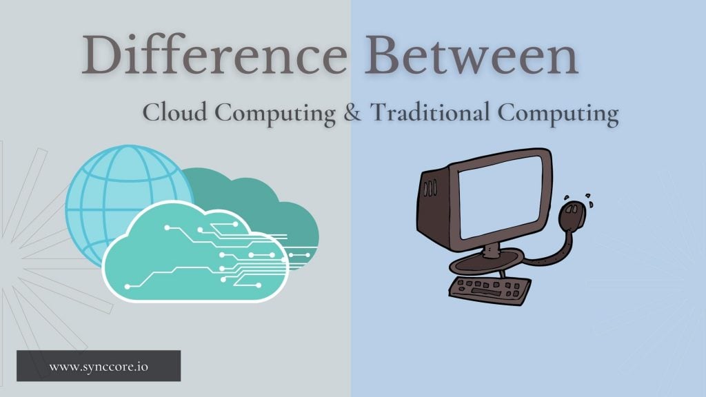 Difference between Cloud Computing and Traditional Computing