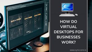 Read more about the article How Do Virtual Desktops for Businesses Work?