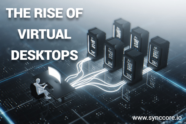 The rise of Virtual Desktops