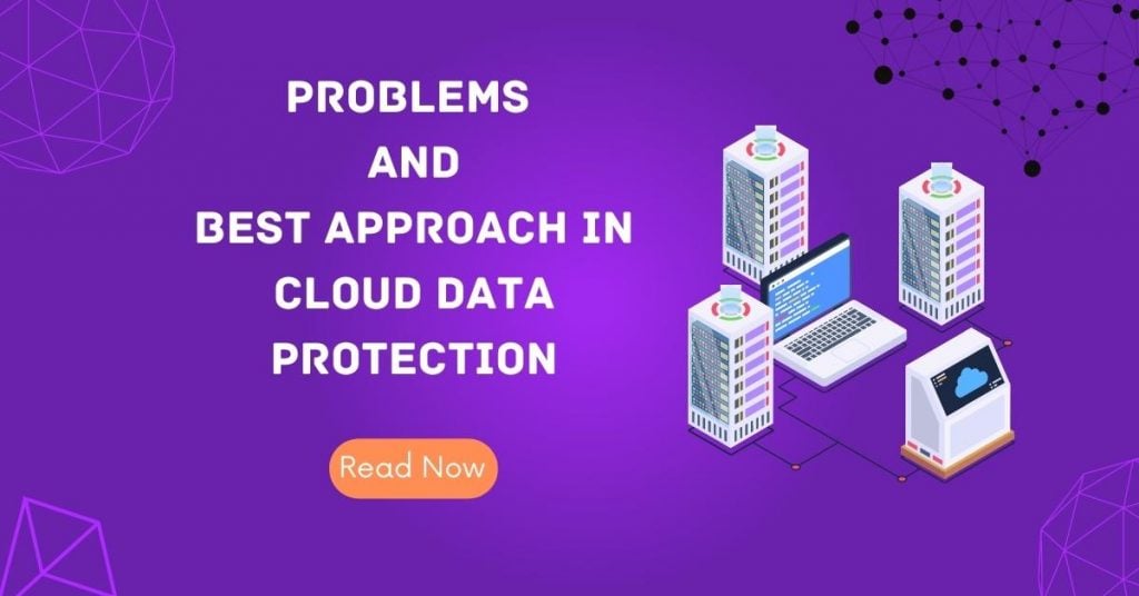 Problems And Best Approach In Cloud Data Protection