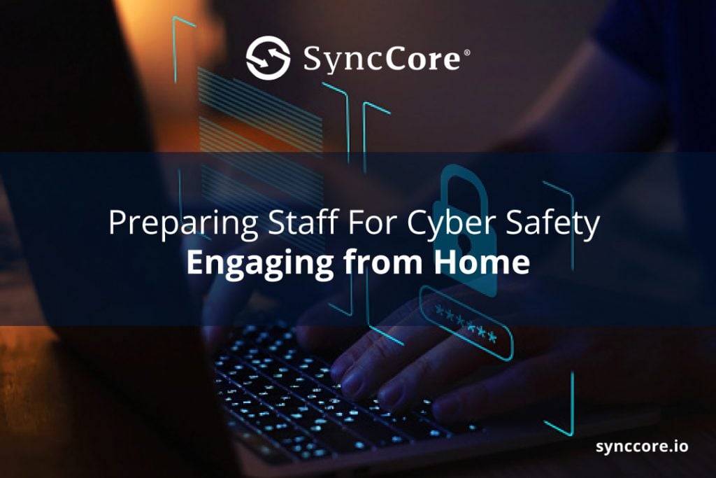Preparing Staff For Cyber Safety – Engaging from Home
