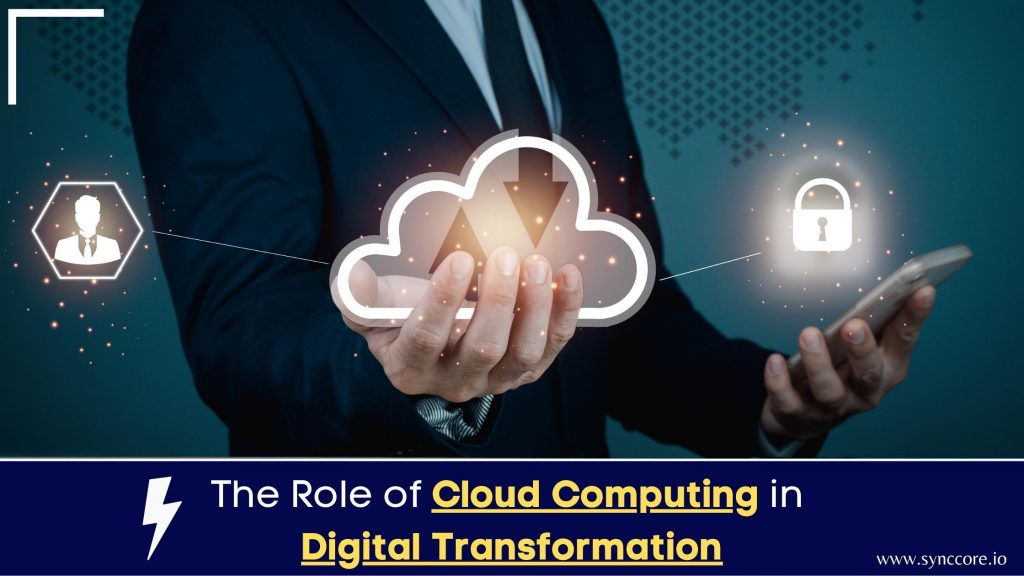 The role of Cloud Computing in Digital Transformation