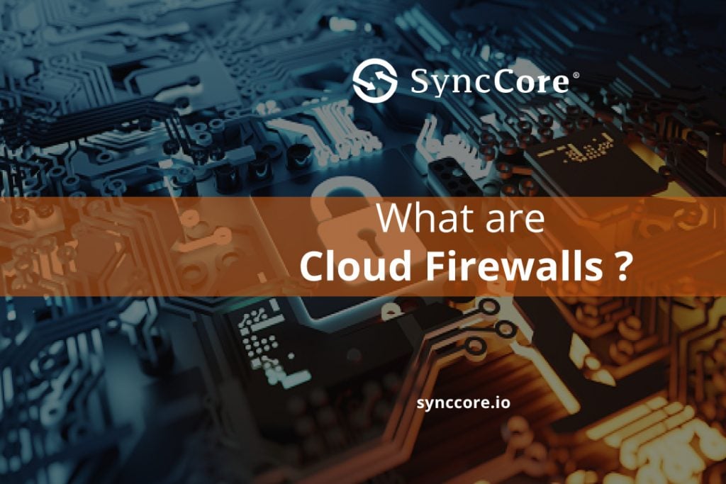 What are Cloud Firewalls