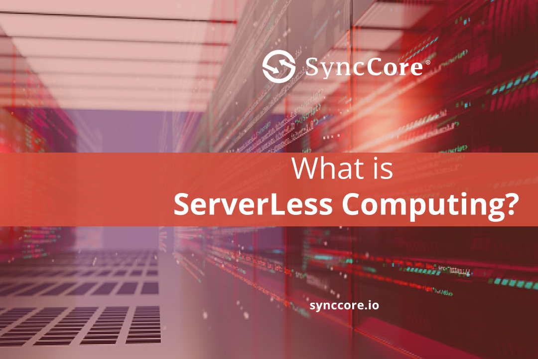 what-is-serverless-computing-synccore-cloud-blog