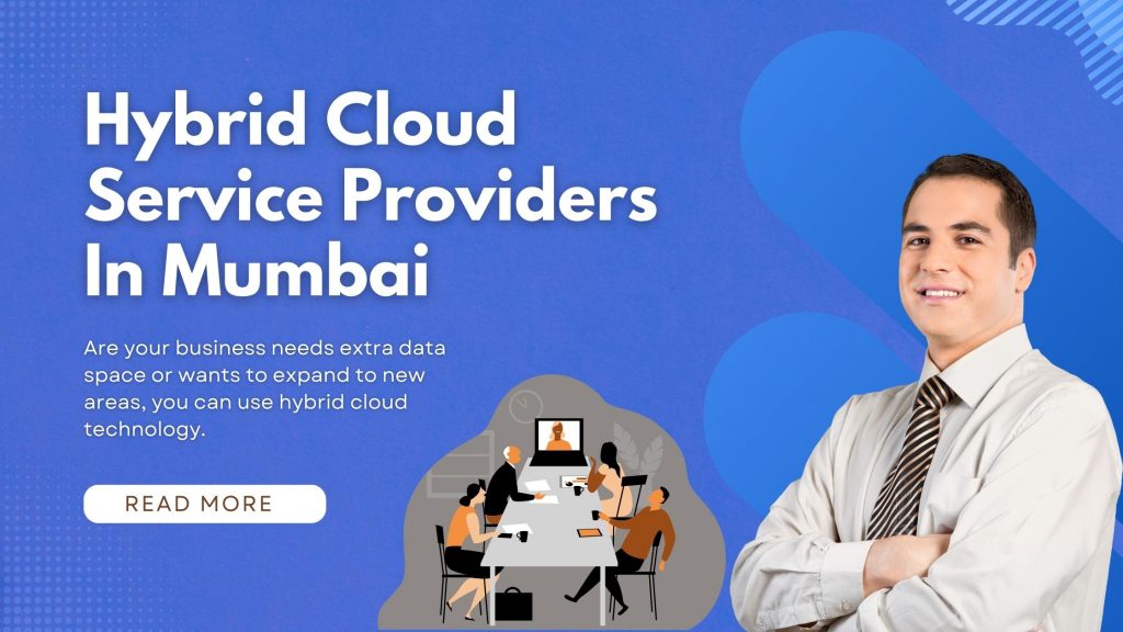 Hybrid Cloud Service Providers In Mumbai