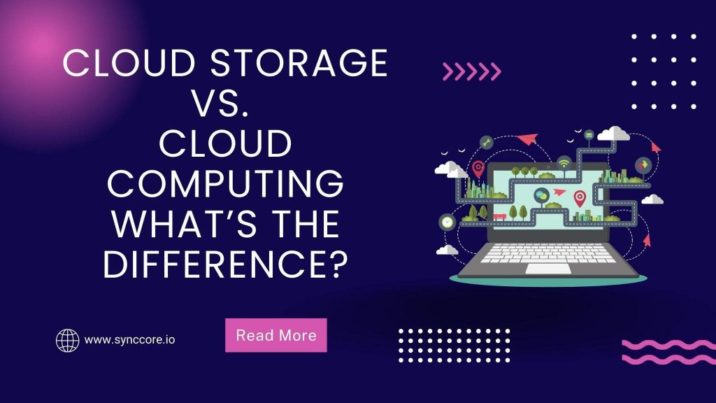 Cloud Storage vs. Cloud Computing: What’s the Difference?