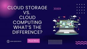 Read more about the article Cloud Storage vs. Cloud Computing: What’s the Difference?