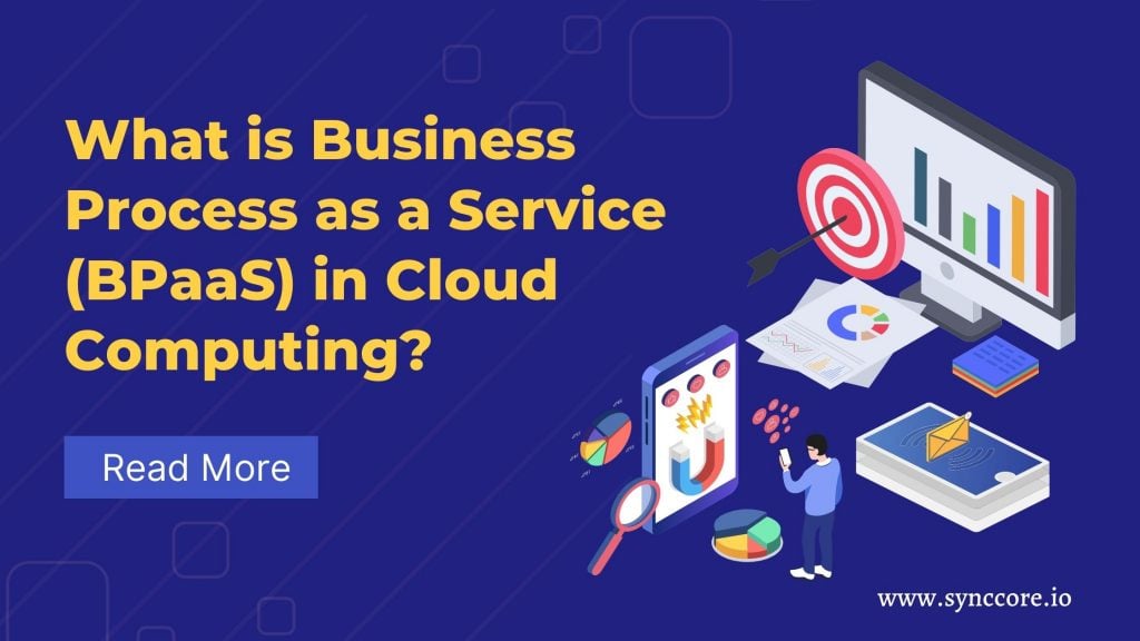 What is Business Process as a Service (BPaaS) in Cloud Computing?
