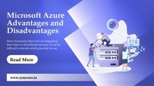 Read more about the article Microsoft Azure Advantages and Disadvantages