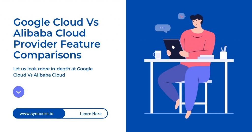 Google Cloud vs. Alibaba Cloud Provider Feature Comparisons