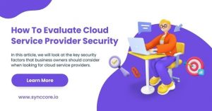 Read more about the article How To Evaluate Cloud Service Provider Security