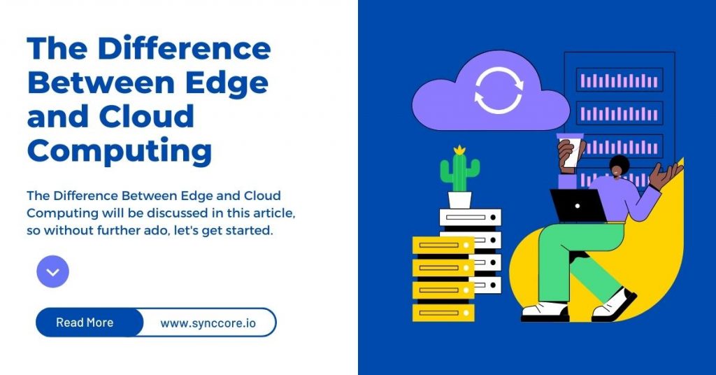 The Difference Between Edge and Cloud Computing