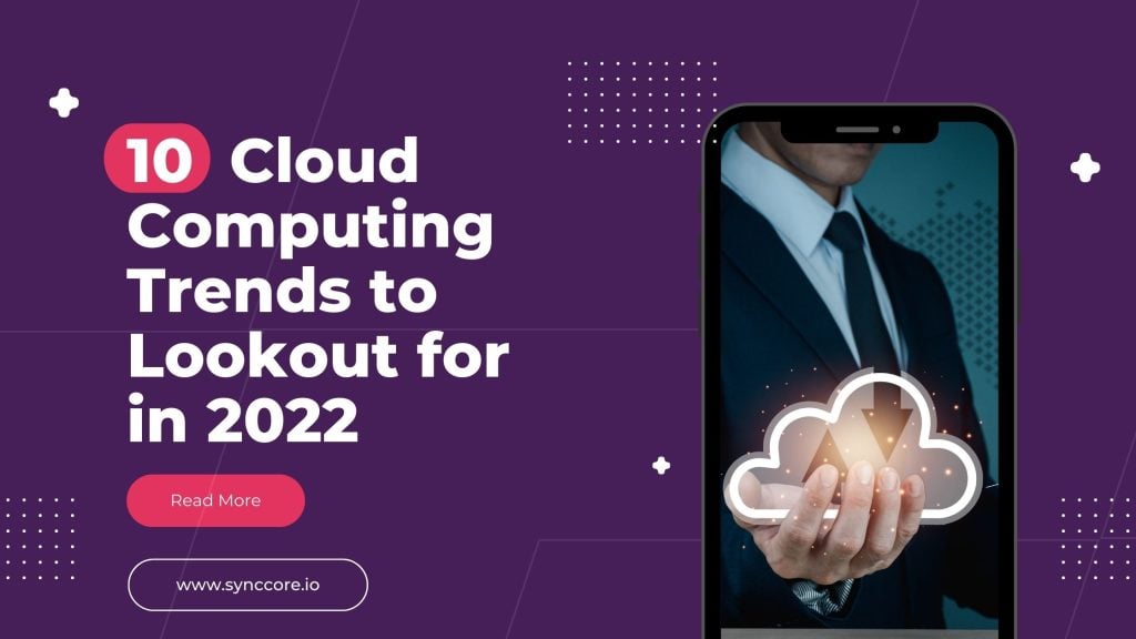 Top 10 Cloud Computing Trends to Lookout for in 2022