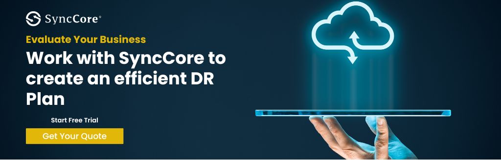 Work with SyncCore to create an efficient DR Plan