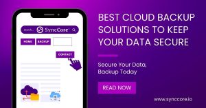 Read more about the article Best Cloud Backup Solutions to Keep Your Data Secure