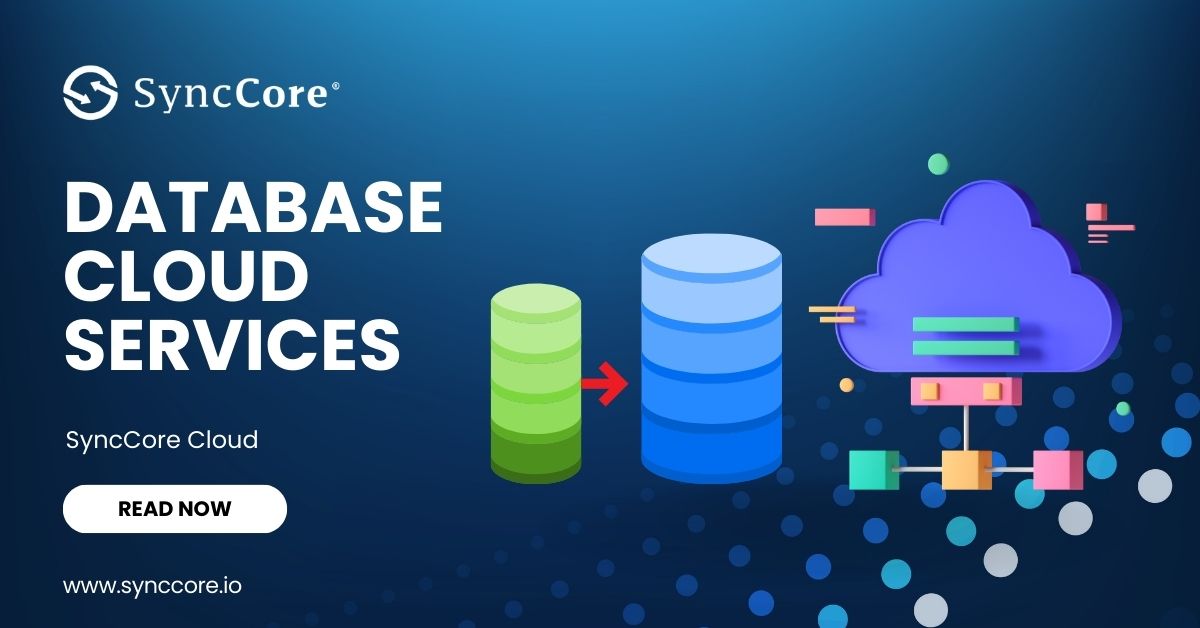 Database Cloud Services Synccore Technologies Synccore Cloud Blog Database Cloud Services Synccore Technologies Synccore Cloud Blog