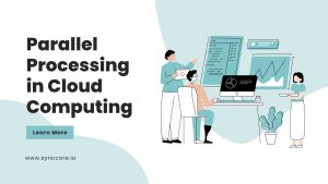 Read more about the article Parallel Processing in Cloud Computing