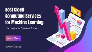 Read more about the article Best Cloud Computing Services for Machine Learning: Empower Your Business Today!