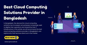 Read more about the article Best Cloud Computing Solutions Provider in Bangladesh
