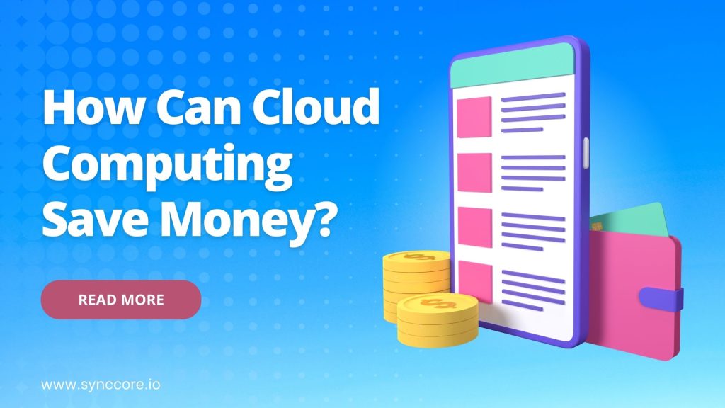 How Can Cloud Computing Save Money?