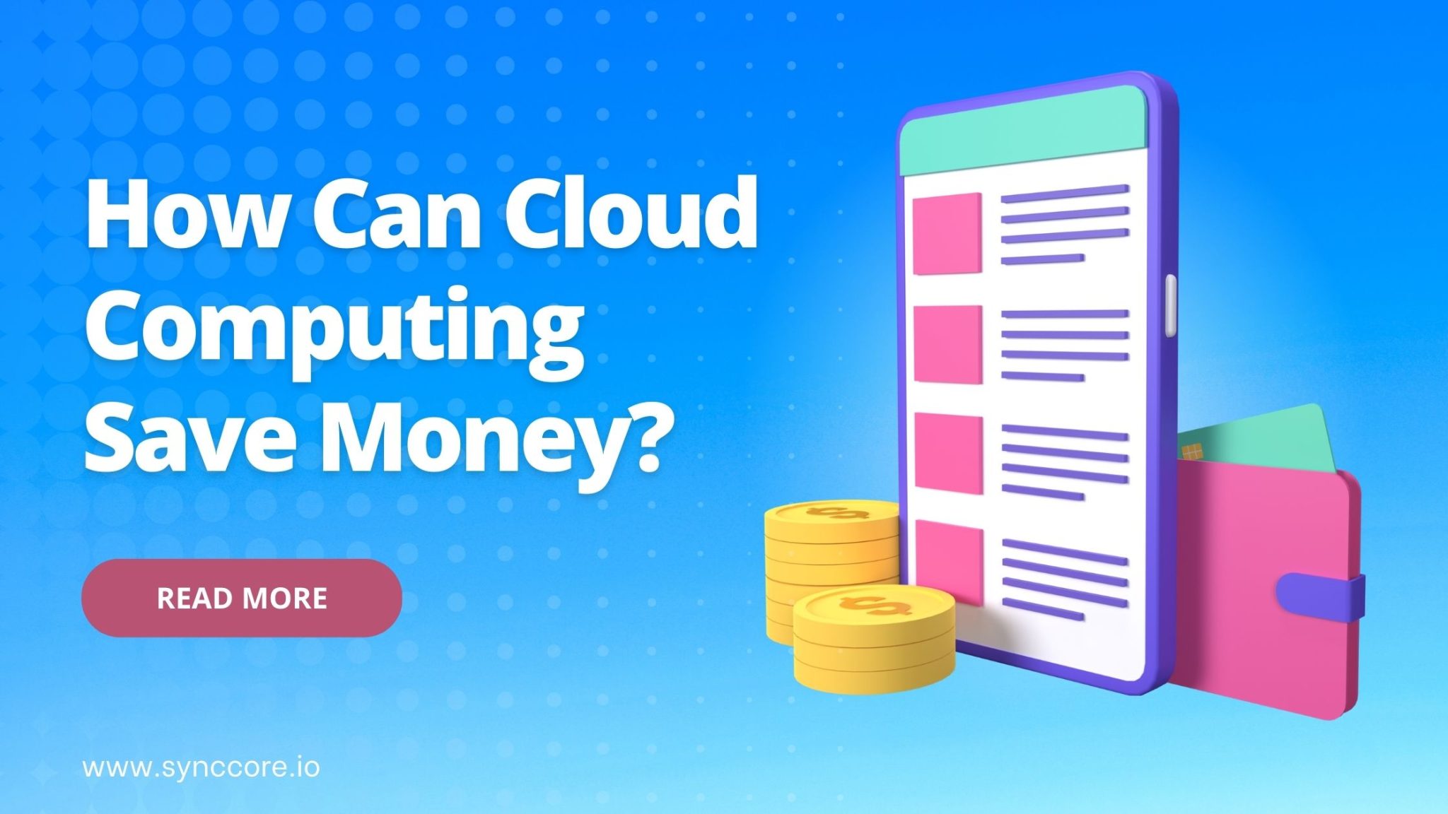 How Can Cloud Computing Save Money? - SyncCore Cloud Blog