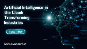 Read more about the article Artificial Intelligence in the Cloud: Transforming Industries