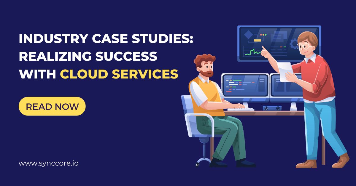 Industry Case Studies: Realizing Success with Cloud Services - SyncCore ...