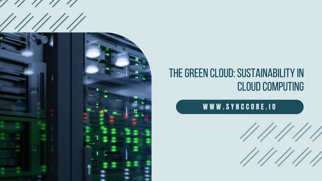The Green Cloud: Sustainability in Cloud Computing