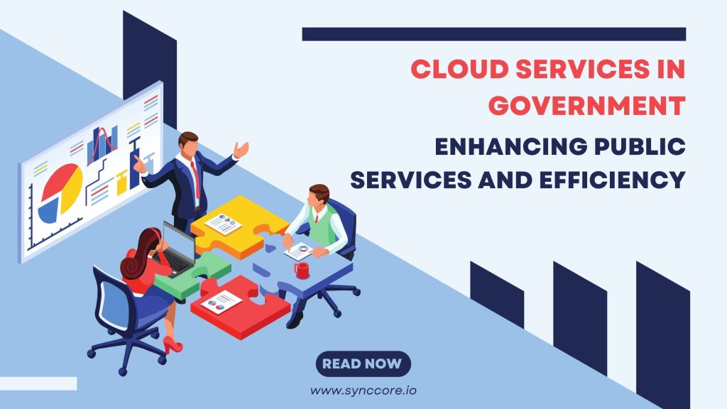 Cloud Services in Government: Enhancing Public Services and Efficiency