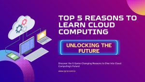 Read more about the article Top 5 Reasons to Learn Cloud Computing: Unlocking the Future