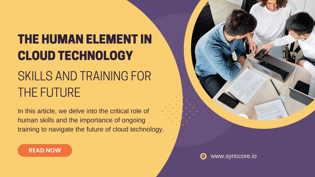 The Human Element in Cloud Technology: Skills and Training for the Future
