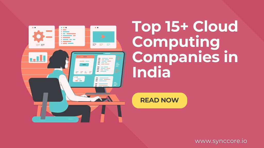 Top 15+ Cloud Computing Companies in India 2023