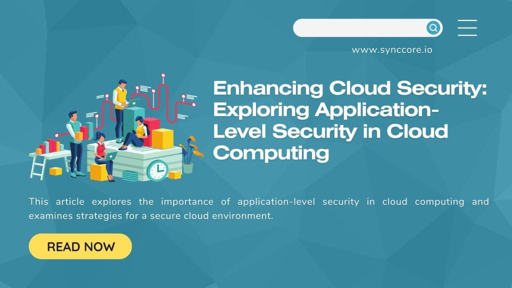 Enhancing Cloud Security: Exploring Application-Level Security in Cloud Computing