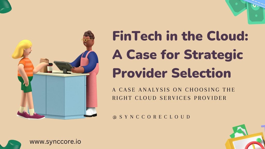 FinTech in the Cloud: A Case for Strategic Provider Selection