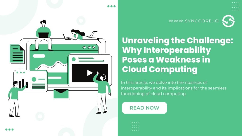 Unraveling the Challenge: Why Interoperability Poses a Weakness in Cloud Computing