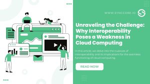 Read more about the article Unraveling the Challenge: Why Interoperability Poses a Weakness in Cloud Computing