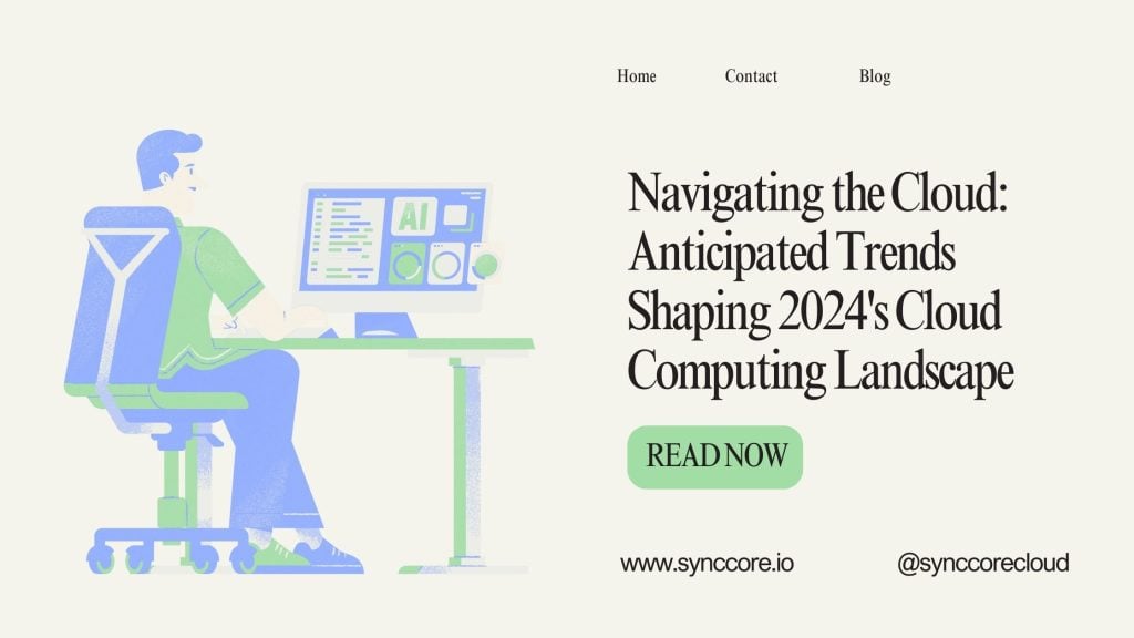Navigating the Cloud: Anticipated Trends Shaping 2024’s Cloud Computing Landscape