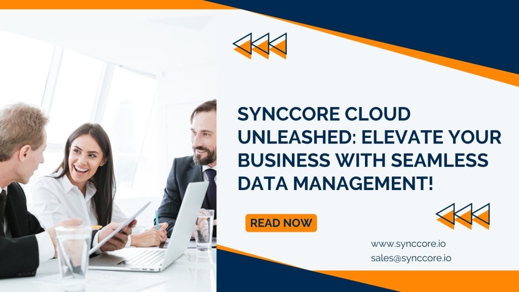SyncCore Cloud Unleashed: Elevate Your Business with Seamless Data Management!